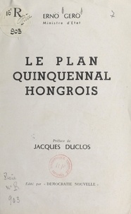 Ernö Gerö et Jacques Duclos - Le plan quinquennal hongrois.
