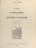 Jean Fournée et Gabriel Le Bras - Enquête sur le culte populaire de Saint Martin en Normandie.