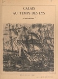 Nelly Mulard et F. Lennel - Calais au temps des lys (1).