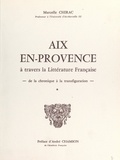 Marcelle Chirac et André Chamson - Aix en-Provence à travers la littérature française : de la chronique à la transfiguration (1).