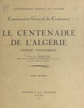 Gustave Mercier et  Commissariat général du Centen - Le centenaire de l'Algérie (1). Exposé d'ensemble.