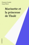 François Goudet - Marinette Et La Princesse De Thul.