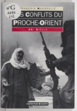 François Massoulié et Gilles Kepel - Les conflits du Proche-Orient - XXe siècle.