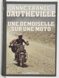 Anne-France Dautheville - Une demoiselle sur une moto.