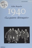 Gilles Ragache - 1940 la guerre detraquee.