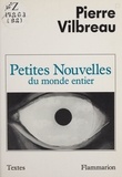 Pierre Vilbreau - Petites nouvelles du monde entier.