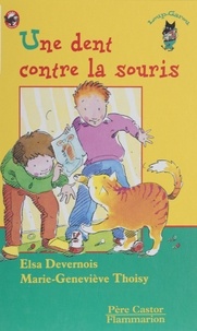 Marie-Geneviève Thoisy et Elsa Devernois - Une dent contre la souris.