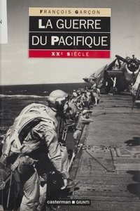 François Garçon - La guerre du Pacifique.