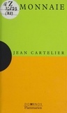 Jean Cartelier - La monnaie - Un exposé pour comprendre, un essai pour réfléchir.