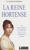 Claude Dufresne - La reine Hortense.