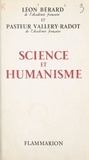 Léon Bérard et Louis Pasteur Vallery-Radot - Science et humanisme.