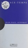 Jean-Paul Auffray et Catherine Cornu - L'espace-temps - Un exposé pour comprendre, un essai pour réfléchir.