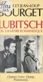 Eithne Bourget et Jean-Loup Bourget - Lubitsch - Ou La satire romanesque.