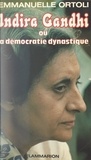 Emmanuelle Ortoli - Indira Gandhi - Ou La démocratie dynastique.
