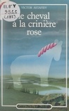 Victor Astafiev et Solvej Crévelier - Le cheval à la crinière rose.