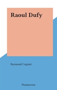 Raymond Cogniat - Raoul Dufy.