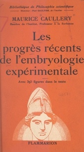 Maurice Caullery et  Collectif - Les progrès récents de l'embryologie expérimentale.