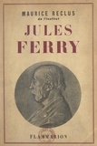 Maurice Reclus - Jules Ferry, 1832-1893.