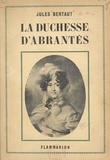 Jules Bertaut - La duchesse d'Abrantès.