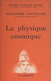 Alexandre Dauvillier et Paul Gaultier - La physique cosmique.