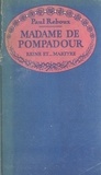 Paul Reboux et Nicolas Sternberg - Madame de Pompadour, reine et martyre.