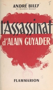 André Billy - L'assassinat d'Alain Guyader.