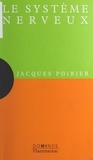 Jacques Poirier et  Fractale - Le système nerveux - Un exposé pour comprendre, un essai pour réfléchir.