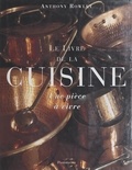 Anthony Rowley et Ghislaine Bavoillot - Le livre de la cuisine - Une pièce à vivre.