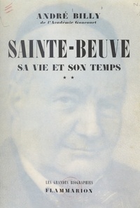 André Billy - Sainte-Beuve, sa vie et son temps (2) - L'épicurien, 1848-1869.