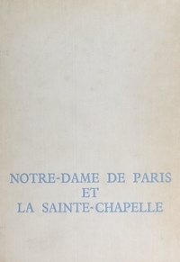 Yves Bottineau et H. Adant - Notre-Dame de Paris et la Sainte-Chapelle.