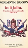 Rosemonde Sanson et Jacques Le Goff - Les 14 juillet : 1789-1975 - Fête et conscience nationale.