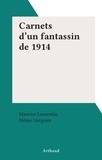 Maurice Laurentin et Menie Grégoire - Carnets d'un fantassin de 1914.