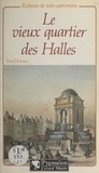 Yves Devaux - Le vieux quartier des Halles.