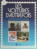 Philippe Duger - Les voitures d'autrefois par le timbre-poste.