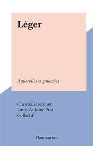 Christian Derouet et Louis-Antoine Prat - Léger - Aquarelles et gouaches.