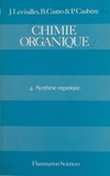 Bertrand Castro et Paul Caubère - Chimie organique (4) - Synthèse organique.