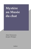 Alain Demouzon et Jacques Nestgen - Mystère au Musée du chat.