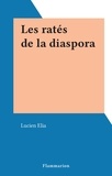 Lucien Elia - Les ratés de la diaspora.