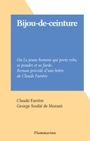 Claude Farrère et George Soulié de Morant - Bijou-de-ceinture - Ou Le jeune homme qui porte robe, se poudre et se farde. Roman précédé d'une lettre de Claude Farrère.