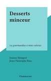 Josiane Mongeot et Jean-Christophe Riou - Desserts minceur - La gourmandise à mini-calories.