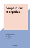 H. Chaumeton et M. Clouvel - Amphibiens et reptiles.