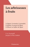 V.-A. Evreinoff et Jacques Le Roy Ladurie - Les arbrisseaux à fruits - Le figuier, le noisetier, le grenadier, le jujubier, le goumi du Japon, le bibacier ou néflier du Japon.
