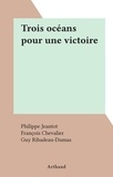 Philippe Jeantot et François Chevalier - Trois océans pour une victoire.