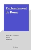Pierre Du Colombier et  Alinari - Enchantement de Rome.