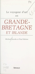 Michael Jacobs et Paul Stirton - Le voyageur d'art en Grande-Bretagne et Irlande.