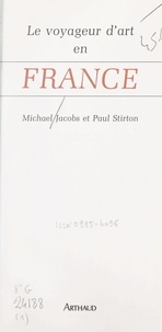 Michael Jacobs et Paul Stirton - Le voyageur d'art en France.