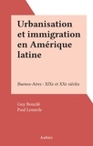 Guy Bourdé et Paul Lemerle - Urbanisation et immigration en Amérique latine - Buenos-Aires : XIXe et XXe siècles.