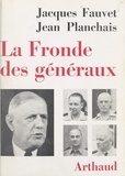 Jacques Fauvet et Jean Planchais - La fronde des généraux.