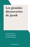 Christoph Hein et François Mathieu - Les grandes découvertes de Jacob.