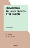 Jac Remise et Frédéric Remise - Encyclopédie des jouets anciens, 1830-1920 (1) - Les bateaux.